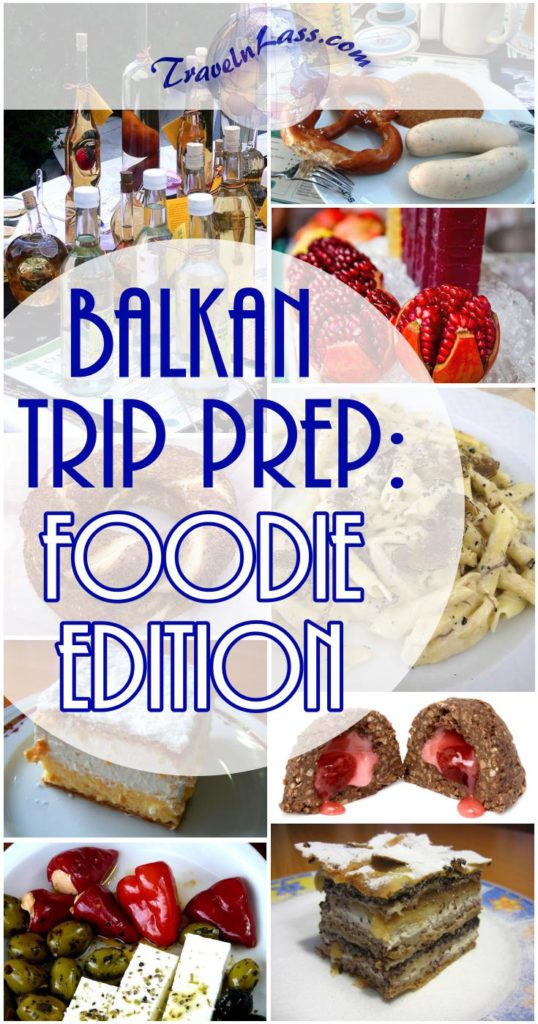 Balkan trip prep: Foodie Edition