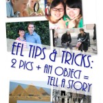 EFL-Tips-and-Tricks-20-pictures-plus-an-object-equals-Tell-a-Story (EFL Tips ‘n Tricks: 2 Pics + an Object = Tell a Story)