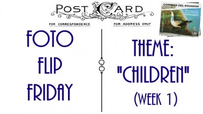 FFFChildrenWeek1Slider (Foto Flip Friday –  September Theme:  “Children of the World”)