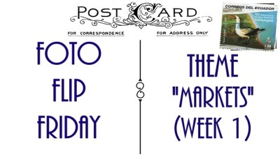 FFFMarketsWeek1 (Foto Flip Friday –  February Theme:  “MARKETS” (Week 1))