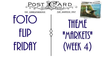 FFFMarketsWeek4 (Foto Flip Friday –  February Theme:  “MARKETS” (Week 4))