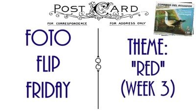 FFF-RED-WEEK3Slider (Foto Flip Friday –  June Theme:  “Red” (Week 1))