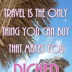 Travel-Is-The-Only-Thing-You-Can-Buy-That-Makes-You-Richer-PI (CUBA: Playa Boca & Playa Ancón)