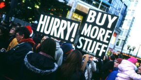 Hurry! Buy More STUFF!