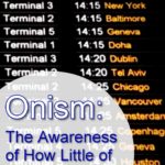 pi-onism-the-awareness-of-how-little-of-the-world-you-will-experience (Onism: The Awareness of How Little of the World You’ll Experience)