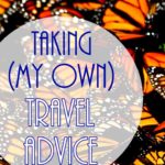 pi-taking-my-own-travel-advice-monarch-butterfly-migration (Taking My Own (Travel) Advice)