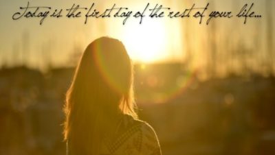 Today-is-the-First-Day-of-the-Rest-of-Your-Life-slider (Gee, the TravelnLass Has Gone Awfully Quiet…)