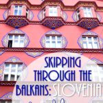Skipping Through the Balkans: Slovenia – Ljubljana (Skipping Through the Balkans: #3 Slovenia – Ljubljana)